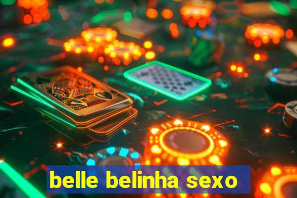 belle belinha sexo